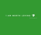I Am Worth Loving Wallpaper